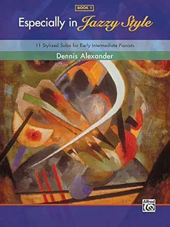 especially in jazzy style bk 1 11 stylized solos for early intermediate pianists 1st edition dennis alexander