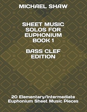 sheet music solos for euphonium book 1 bass   20 elementary/intermediate euphonium sheet music pieces 1st