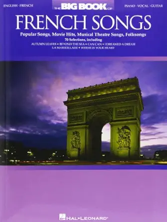 the big book of french songs popular songs movie hits musical theatre songs folksongs 1st edition hal leonard