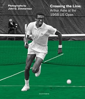 crossing the line arthur ashe at the 1968 us open 1st edition lieven van speybroeck ,arne de winde ,john g