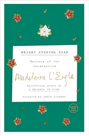 bright evening star mystery of the incarnation 1st edition madeleine l\\\\\\\'engle ,addie zierman ,lindsay