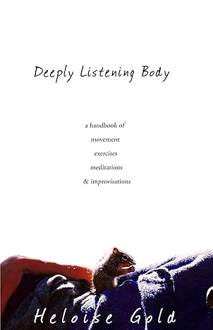deeply listening body 1st edition heloise gold 1889471313, 978-1889471310