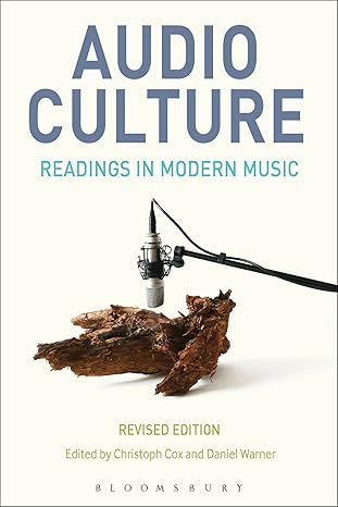 audio culture   readings in modern music 1st edition christoph cox ,daniel warner 1501318365, 978-1501318368