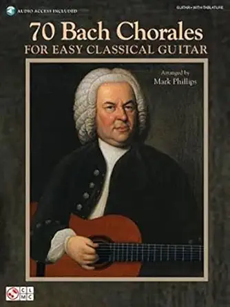 70 bach chorales for easy classical guitar book/online audio 1st edition mark phillips ,johann sebastian bach