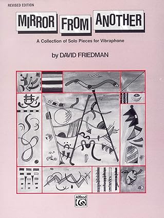 mirror from another a collection of solo pieces for vibraphone 1st edition david friedman 0769278000,
