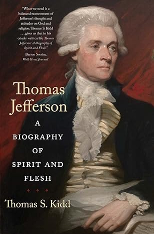 thomas jefferson a biography of spirit and flesh 1st edition thomas s kidd 0300271050, 978-0300271058