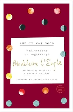 and it was good reflections on beginnings 1st edition madeleine l\\\\\\\'engle ,rachel held evans ,lindsay