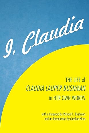 i claudia the life of claudia lauper bushman in her own words 1st edition claudia lauper bushman 1589588126,