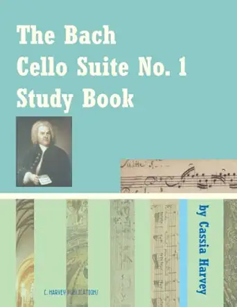 the bach cello suite no 1 study book 1st edition cassia harvey 1635230187, 978-1635230185