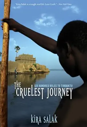 cruelest journey six hundred miles to timbuktu 1st edition kira salak 0792274571, 978-0792274575