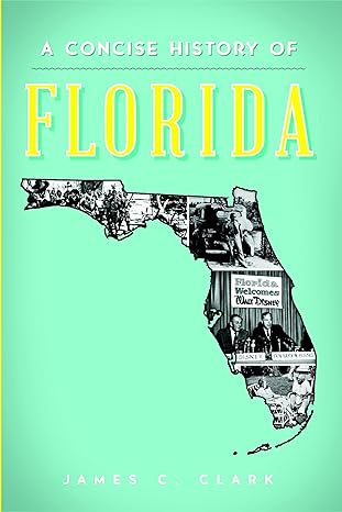 a concise history of florida 1st edition james c clark 1626196184, 978-1626196186