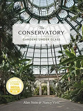 the conservatory gardens under glass 1st edition alan stein ,nancy virts 1616898275, 978-1616898274