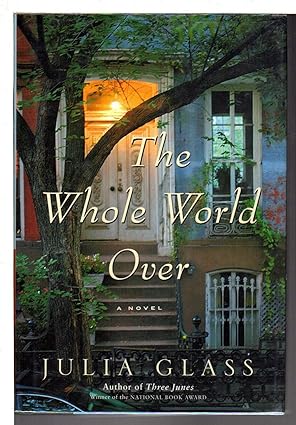 the whole world over a novel 1st edition julia glass 0375422749, 978-0375422744
