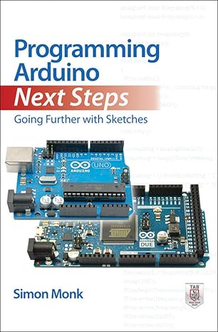 programming arduino next steps going further with sketches 1st edition simon monk 0071830251, 978-0071830256