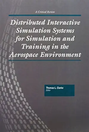 distributed interactive simulation systems for simulation and training in the aerospace environment 1st