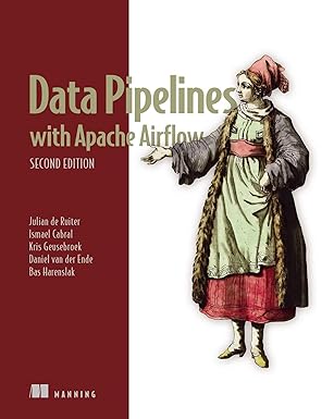 data pipelines with apache airflow 1st edition julian de ruiter ,ismael cabral ,kris geusebroek ,daniel van