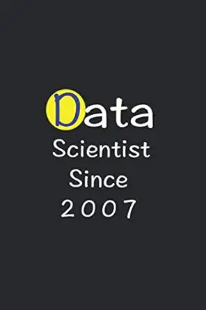 data scientist since 2007 data analyst statistics and scientist notebook 6x9 inches 120 pages for notes