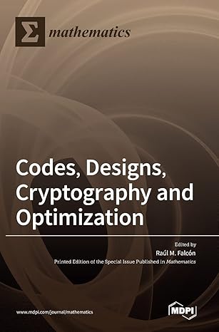 codes designs cryptography and optimization 1st edition raa l m falca n 3036543554, 978-3036543550