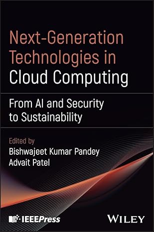 next generation technologies in cloud computing from ai and security to sustainability 1st edition bishwajeet