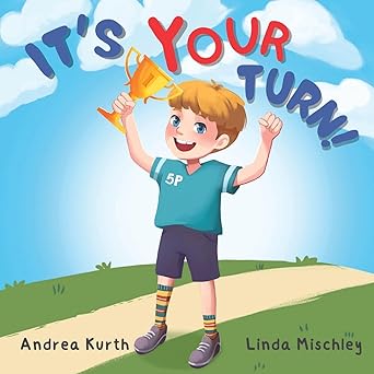 its your turn 1st edition andrea kimberly smith kurth ,linda ann mischley 1736940376, 978-1736940372