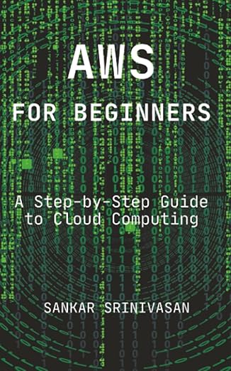 aws for beginners a step by step guide to cloud computing 1st edition sankar srinivasan ,ai 9334172274,