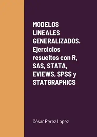 modelos lineales generalizados ejercicios resueltos con r sas stata eviews spss y statgraphics paperback a