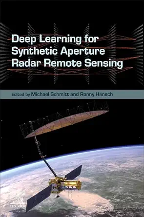 deep learning for synthetic aperture radar remote sensing 1st edition michael schmitt, ronny ha nsch