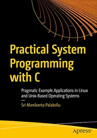 practical system programming with c pragmatic example applications in linux and unix bas operating systems