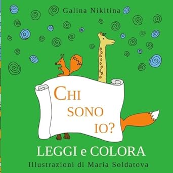 chi sono io da leggere e colorare prime letture edizione a 1st edition galina nikitina ,maria soldatova