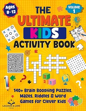 the ultimate kids activity book a volume 1 140+ brain boosting puzzles mazes riddles and word games for