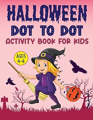 halloween dot to dot activity book for kids age 4 8 dot to dot halloween book for children 1st edition laura
