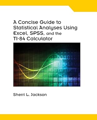 a concise guide to statistical analyses using excel spss and the ti 84 calculator spiral bound version 1st
