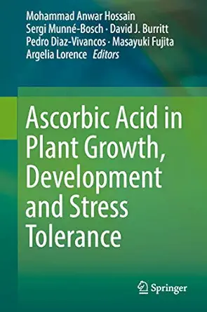 ascorbic acid in plant growth development and stress tolerance 1st ed 1st edition mohammad anwar hossain,