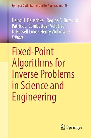 fixed point algorithms for inverse problems in science and engineering 1st edition heinz h bauschke ,regina s