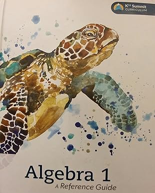 algebra 1 a reference guide k12 summit curriculum 1st edition k12 summit curriculum 1601535031, 978-1601535030