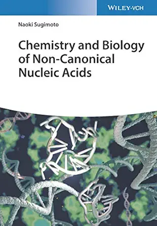 chemistry and biology of non canonical nucleic acids 1st edition naoki sugimoto 3527345213, 978-3527345212