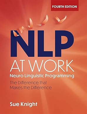 nlp at work the difference that makes the difference 1st edition sue knight 1529393078, 978-1529393071