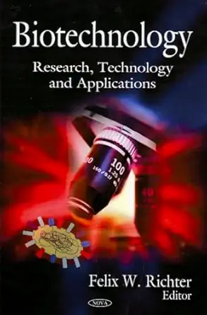 biotechnology research technology and applications 1st edition felix w richter 1604569018, 978-1604569018