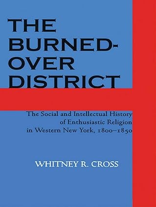 the burned over district the social and intellectual history of enthusiastic religion in western new york