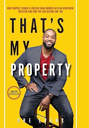 thats my property how purpose turned a chicago gang member into an apartment investor and how you can become
