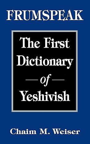 frumspeak the first dictionary of yeshivish 1st edition chaim m weiser 1568216149, 978-1568216140