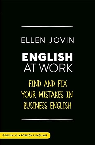 english at work find and fix your mistakes in business english as a foreign language 1st edition ellen jovin