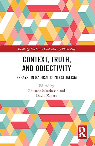 context truth and objectivity essays on radical contextualism 1st edition eduardo marchesan ,david zapero