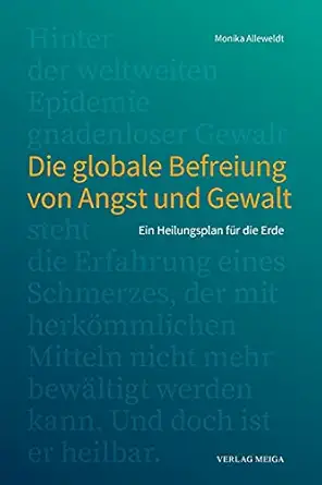 die globale befreiung von angst und gewalt ein heilungsplan fa 1/4r die erde paperback a june 15 2021 1st