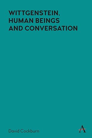 wittgenstein human beings and conversation 1st edition david cockburn 1785279270, 978-1785279270