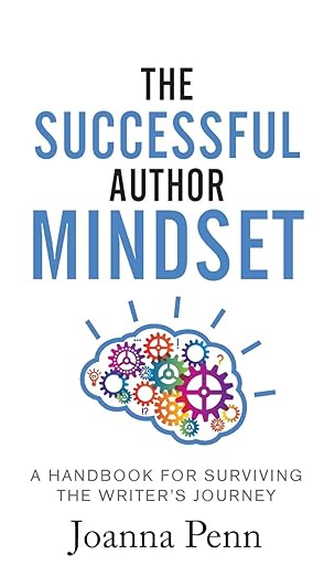 the successful author mindset a handbook for surviving the writers journey 1st edition joanna penn