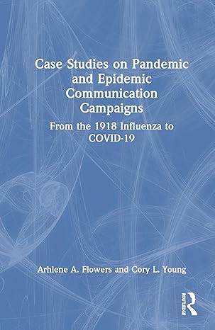 case studies on pandemic and epidemic communication campaigns from the 1918 influenza to covid 19 1st edition