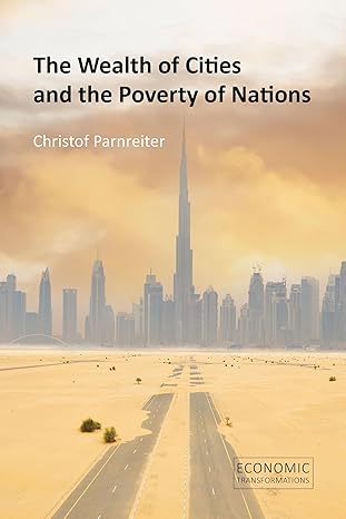 the wealth of cities and the poverty of nations 1st edition christof parnreiter 1788215583, 978-1788215589