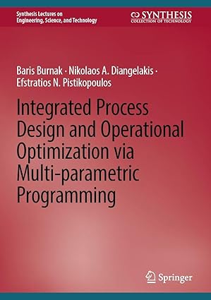 integrated process design and operational optimization via multi parametric programming 1st edition baris
