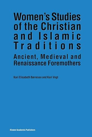 womena s studies of the christian and islamic traditions ancient medieval and renaissance foremothers 1st